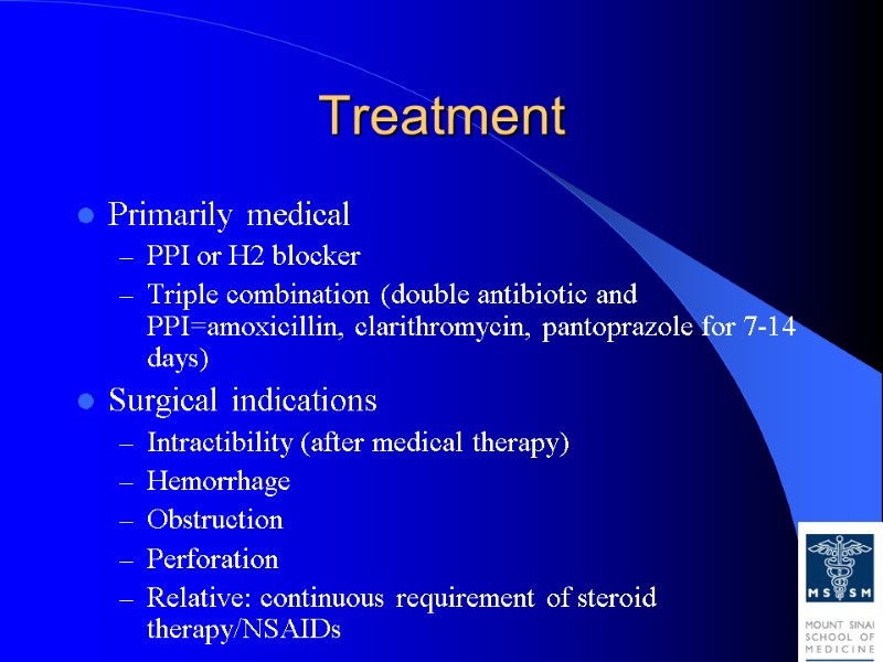 Treatment Primarily medical PPI or H2 blocker Triple combination (double antibiotic and PPI=amoxicillin, clarithromycin,